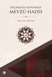 Geçmişten Günümüze Mevzu Hadis