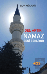 Gel Artık! Namaz Seni Bekliyor
