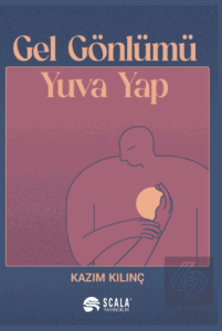 Gel Gönlümü Yuva Yap