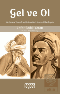 Gel ve Ol; Mevlana ve Yunus Emre'de Anadolu İrfanı