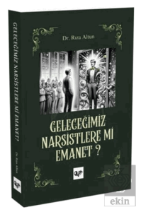 Geleceğimiz Narsistlere mi Emanet?
