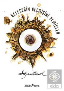 Geleceğin Geçmişini Yemişler