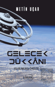 Gelecek Dükkanı Kısa Bilim Kurgu Öyküleri -2-