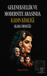 Geleneksellik ve Modernite Arasında Kadın Kimliği (Kars Örneği)