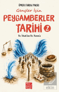 Gençler İçin Peygamberler Tarihi - 2/ Hz. İshak'tan Hz. Harun'a