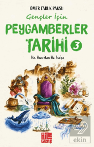 Gençler İçin Peygamberler Tarihi - 3/ Hz. Hızır'dan Hz. İsa'ya