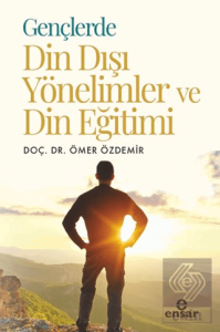 Gençlerde Din Dışı Yönelimler ve Din Eğitimi