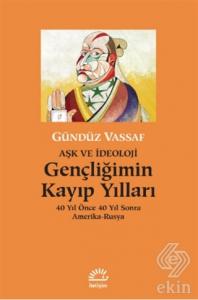 Gençliğimin Kayıp Yılları - Aşk ve İdeoloji