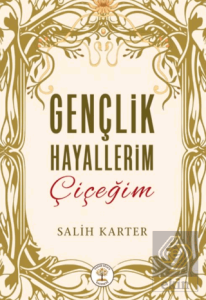 Gençlik Hayallerim Çiçeğim