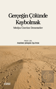 Gerçeğin Çölünde Kaybolmak