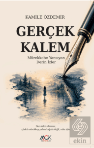 Gerçek Kalem - Mürekkebe Yansıyan Derin İzler