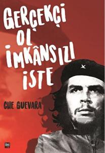 Gerçekçi Ol İmkansızı İste