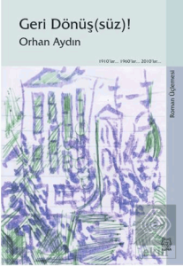 Geri Dönüş(süz)! (Roman Üçlemesi)