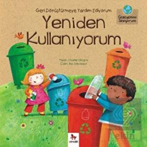 Geri Dönüştürmeye Yardım Ediyorum Yeniden Kullanıy