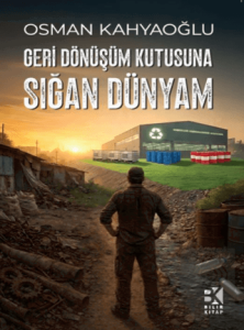 Geri Dönüşüm Kutusuna Sığan Dünyam