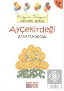 Geziyorum, Görüyorum Üretimden Tüketime: Ayçekirde
