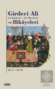 Girdeci Ali el-Konevi / el-Mevlevi ve Hikayeleri