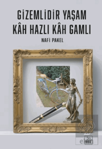 Gizemlidir Yaşam Kah Hazlı Kah Gamlı