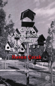 Göç Yorgunudur Şimdi Kuşlar
