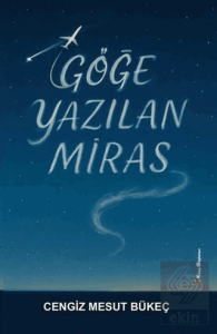 Göğe Yazılan Miras
