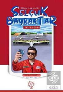 Göklere İmza Atanlar Selçuk Bayraktar