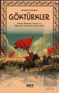 Göktürkler - Hunlar, Moğollar, Türkler ve Diğer Batı Tatarlarının Genel Tarihi
