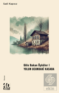 Göle Bakan Öyküler I – Yolun Ucundaki Kasaba