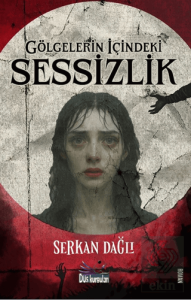 Gölgelerin İçindeki Sessizlik