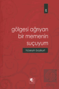 Gölgesi Ağrıyan Bir Memenin Suçuyum