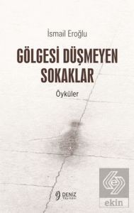 Gölgesi Düşmeyen Sokaklar