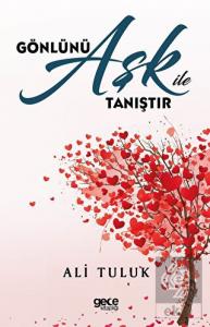Gönlünü Aşk ile Tanıştır