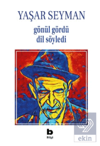 Gönül Gördü Dil Söyledi