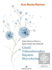 Gönül Tohumlarından Hayatın Meyvelerine