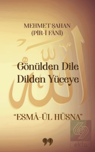 Gönülden Dile Dilden Yüceye "Esmâ-ül Hüsna"