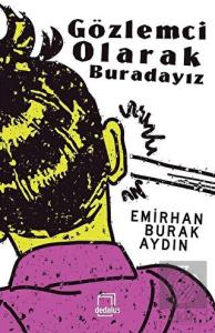 Gözlemci Olarak Buradayız