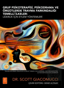 Grup Psikoterapisi, Psikodrama Ve Örgütlerde Travma Farkındalığı Temelli İlkeler