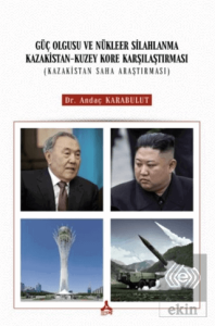 Güç Olgusu Ve Nükleer Silahlanma Kazakistan-Kuzey 