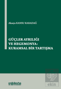 Güçler Ayrılığı ve Hegemonya: Kuramsal Bir Tartışma