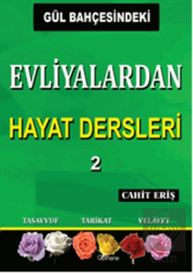 Gül Bahçesindeki Evliyalardan Hayat Dersleri 2