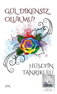 Gül Dikensiz Olur mu?