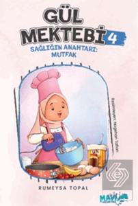 Gül Mektebi 4 - Sağlığın Anahtarı Mutfak