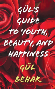 Gül's Guide to Youth Beauty and Happiness