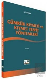 Gümrük Kıymeti ve Kıymet Tespit Yöntemleri