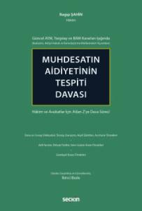 Güncel AYM, Yargıtay ve BAM Kararları Işığında (Kadastro, Asliye Hukuk ve Kamulaştırma Mahkemeleri Açısından)Muhdesatın Aidiyetinin Tespiti Davası Hâkim ve Avukatlar İçin A'dan Z'ye Dava Süreci