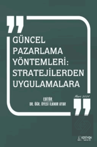 Güncel Pazarlama Yöntemleri: Stratejilerden Uygulamalara