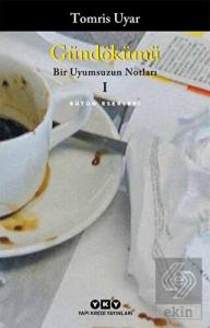 Gündökümü - Bir Uyumsuzun Notları 1