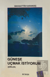 Güneşe Uçmak İstiyorum