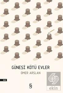 Güneşi Kötü Evler