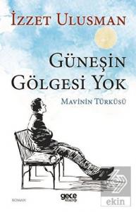 Güneşin Gölgesi Yok