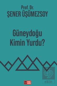 Güneydoğu Kimin Yurdu?